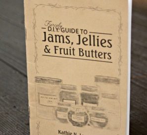 The Fiercely D.I.Y. Guide to Jams, Jellies, & Fruit Butters