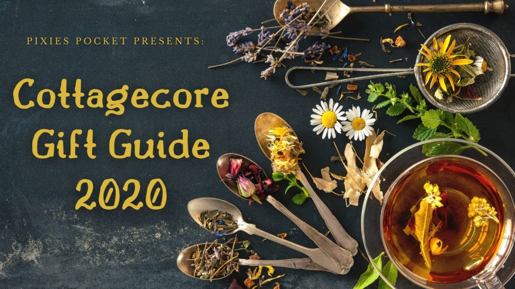 Pixie's Pocket Presents: Cottagecore Gift Guide 2020 (Image shows rustic utensils, dried herbs and flowers, and a cup of tea)